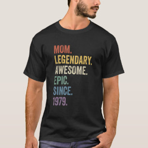 Mom Legendary Awesome Epic Since 1979 Vintage Birt T-Shirt