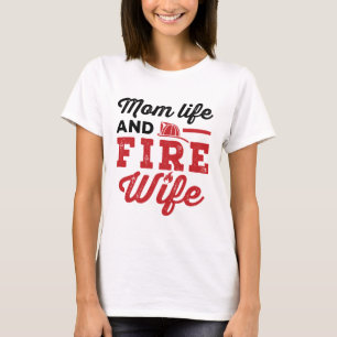Mom Life and Fire Wife T-Shirt