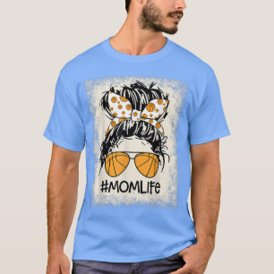 Mom Life Bleached Messy BunMothers Day Mama Basket T-Shirt