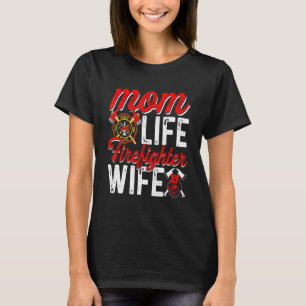 Mom Life Firefighter Wife Funny Firefighting Firew T-Shirt
