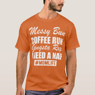 Mom Life messy bun coffee run family T-Shirt