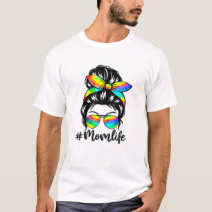 Mom Life Messy Hair Bun Tie Dye Women Mother's Day T-Shirt
