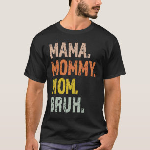Mom Life  Motherhood and Mothers Day T-Shirt