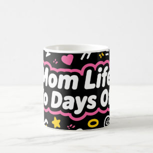 Mom Life No Days Off Funny Design Coffee Mug