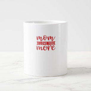 Mom Love You More Sweet Family Quote  Large Coffee Mug