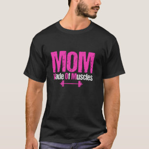 MOM Made of Muscles Funny Weightlifting Gym Workou T-Shirt