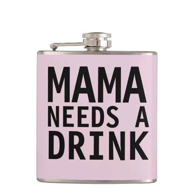 MOM - MAMA NEEDS A DRINK Flask (Front)