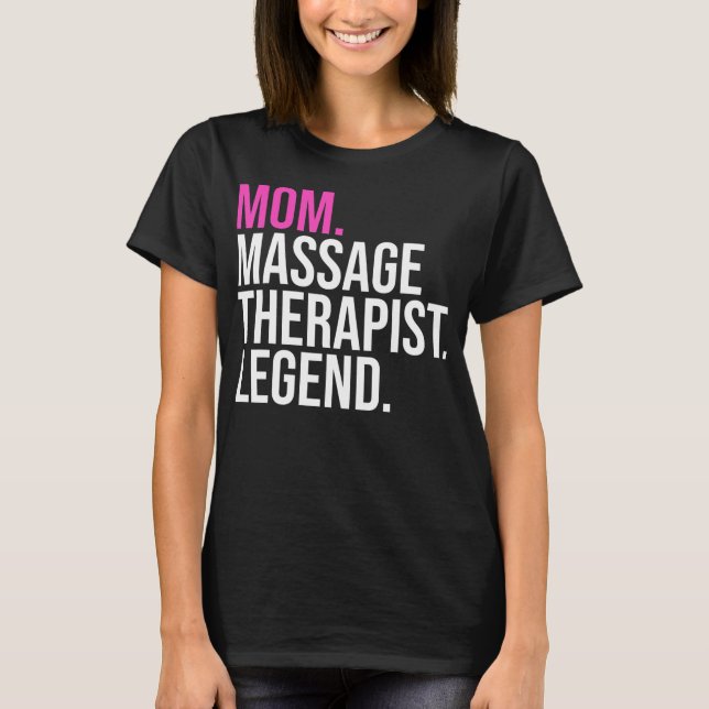 Mom Massage Therapist Legend Funny Massage T-Shirt (Front)