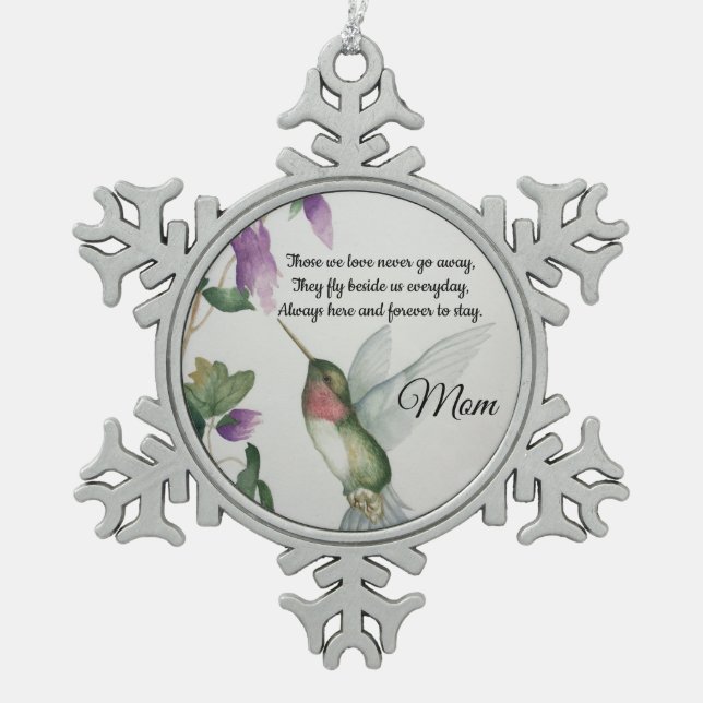 Mom Memorial Never Go Away Bird Snowflake Pewter Christmas Ornament (Front)
