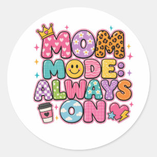 Mom Mode Always On,mothers day Gift Classic Round Sticker