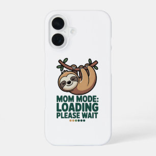 Mom Mode Loading Please Wait Cute Sloth Funny iPho iPhone 16 Case