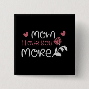 Mom - Mom I love you more 15 Cm Square Badge