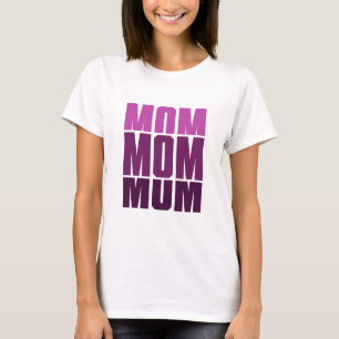 Mom Mom Mom  T-Shirt