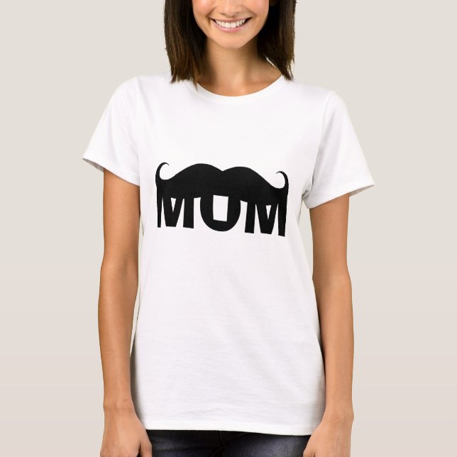 MOM MUSTACHE T-Shirt (Front)