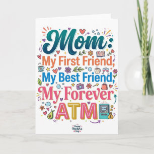 Mom My First Friend Best Friend Forever ATM Funny  Card