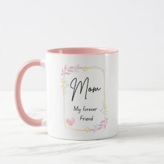 Mom My Forever Friend Mug – Floral Coffee Cup Gift