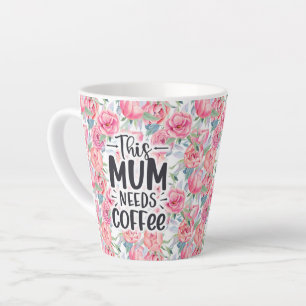 Mom Needs Coffee Latte Mug