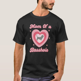 Mom Of A Basshole For Women Basset Hound Mom Dog H T-Shirt
