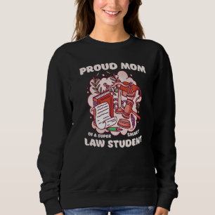 Mom of a law student Law School Graduate Juris Doc Sweatshirt