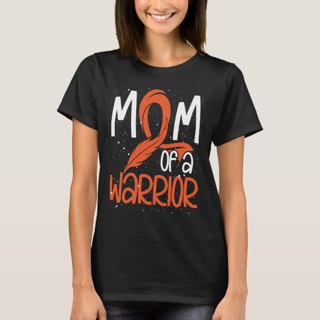Mom Of A Warrior Support Squad Leukemia Awareness  T-Shirt (Front)
