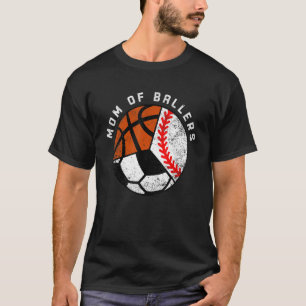 Mom Of Ballers   Baseball Soccer Basketball Mom T-Shirt