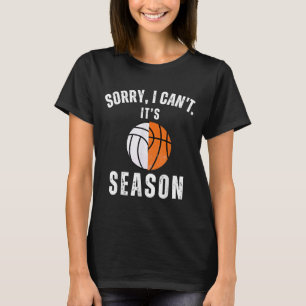 Mom Of Both Sorry I Can't It's Basketball Volleyba T-Shirt
