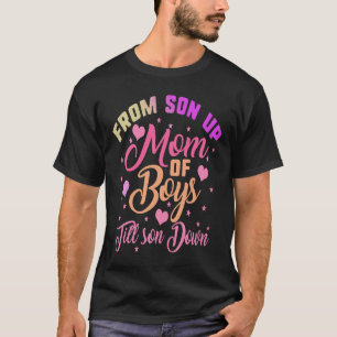 Mom of Boys From Son Up Till Down Mothers Day Momm T-Shirt