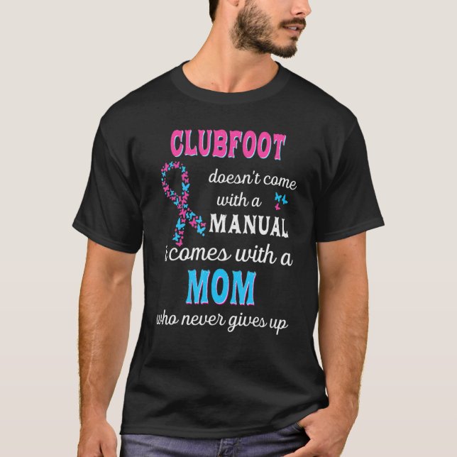 Mom Of Clubfoot Awareness  Clubfoot Awareness Supp T-Shirt (Front)