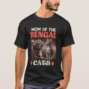 MOM OF THE BENGAL CATS Funny Cat Mum Bengal Cat T-Shirt