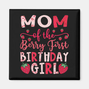 Mom Of The Berry First Birthday Girl Strawberry Lo Magnet