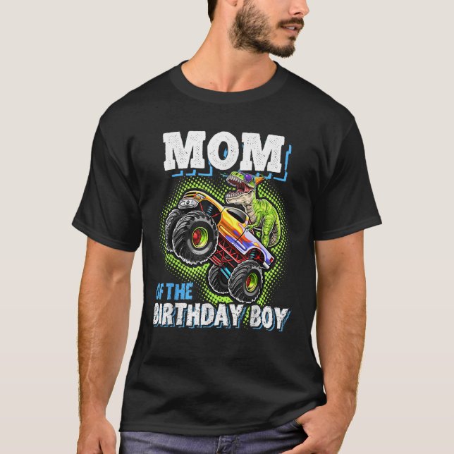 Mom of the Birthday Boy Dinosaur Monster Truck Bir T-Shirt (Front)