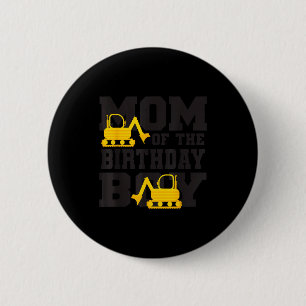 Mom Of The Birthday Boy Funny Excavator Truck B-da 6 Cm Round Badge