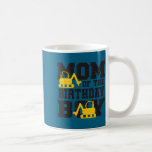 Mom Of The Birthday Boy Funny Excavator Truck B-da Coffee Mug<br><div class="desc">Mom Of The Birthday Boy Funny Excavator Truck B-day Bday</div>