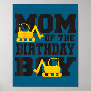 Mom Of The Birthday Boy Funny Excavator Truck B-da Poster