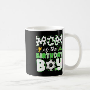 Mom Of The Birthday Boy Funny Soccer Birthday Part Coffee Mug
