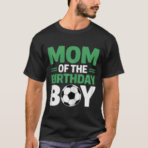 Mom Of The Birthday Boy Soccer T-Shirt