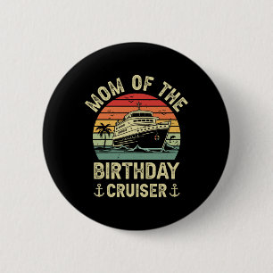 Mom Of The Birthday Cruiser Birthday Cruise Vacati 6 Cm Round Badge