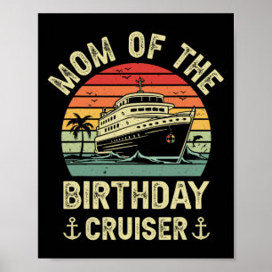 Mom Of The Birthday Cruiser Birthday Cruise Vacati Poster