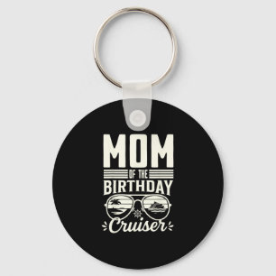 Mom Of The Birthday Cruiser Funny Cruise Vacation Key Ring
