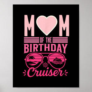 Mom Of The Birthday Cruiser Funny Cruise Vacation Poster