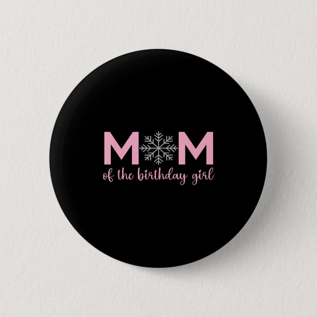 Mom Of The Birthday Girl Winter Onederland 1st Bir 6 Cm Round Badge (Front)