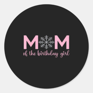 Mom Of The Birthday Girl Winter Onederland 1st Bir Classic Round Sticker