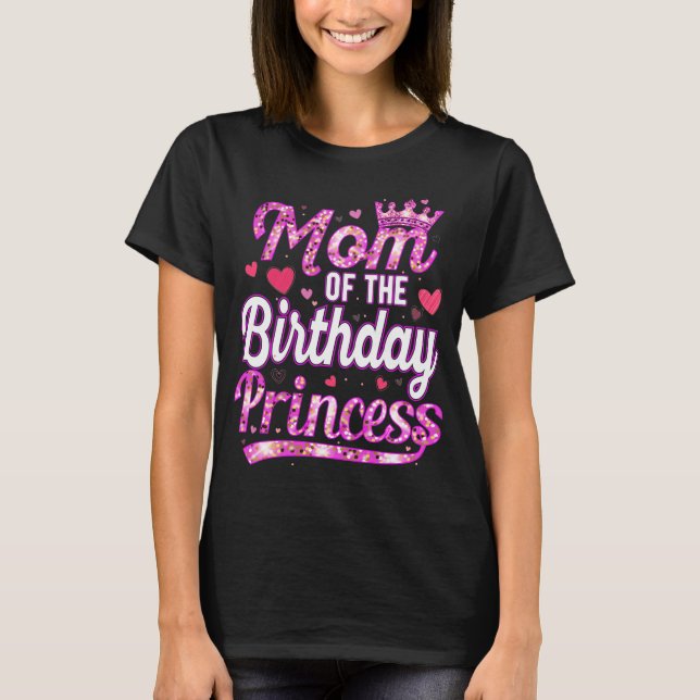 Mom Of The Birthday Princess, Birthday Princess T-Shirt (Front)