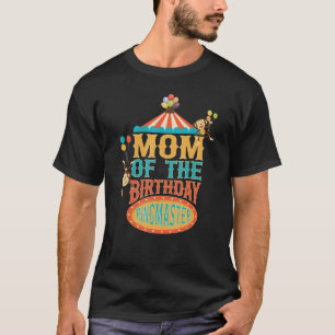 Mom Of The Birthday Ringmaster Kids Circus Party B T-Shirt
