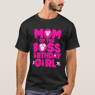 Mom Of The Boss Birthday Girl Baby Family Decorati T-Shirt