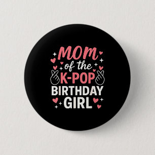 Mom Of The K P Birthday Girl Korean P Lovers Girls 6 Cm Round Badge