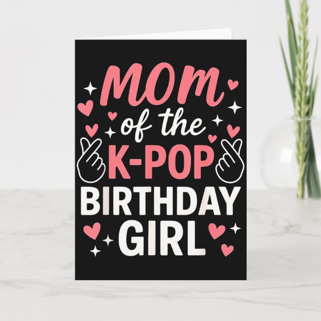 Mom Of The K P Birthday Girl Korean P Lovers Girls Card (Front)