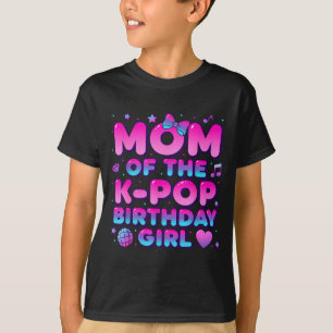 Mom of the k pop birthday girl korean music lovers T-Shirt