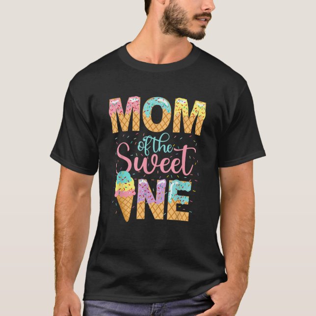 Mom Of The Sweet One Ice Cream Lovers Sweetie Girl T-Shirt (Front)