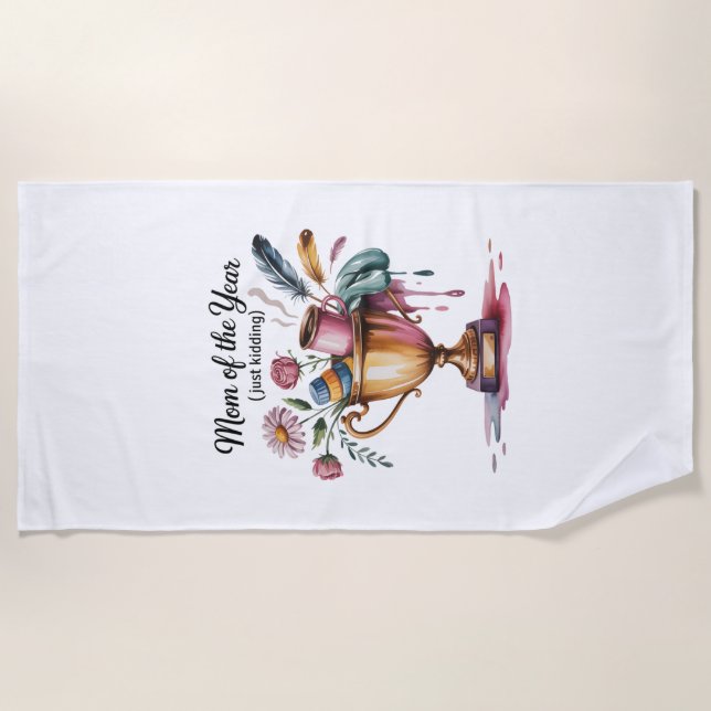 Mom Of The Year (Just Kidding) Beach Towel (Front)
